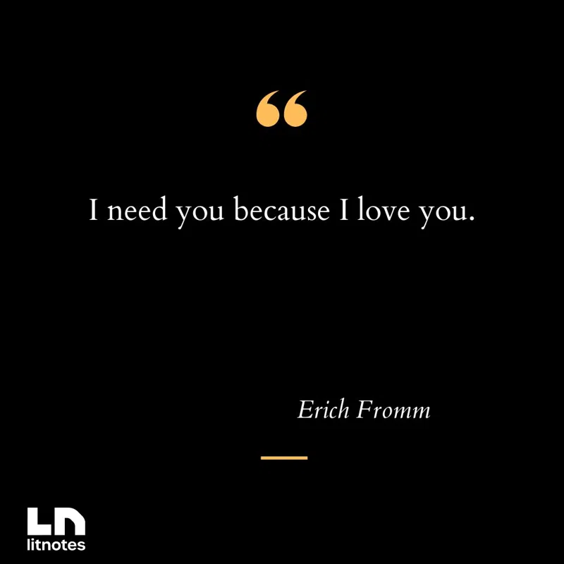 I need you because I love you.